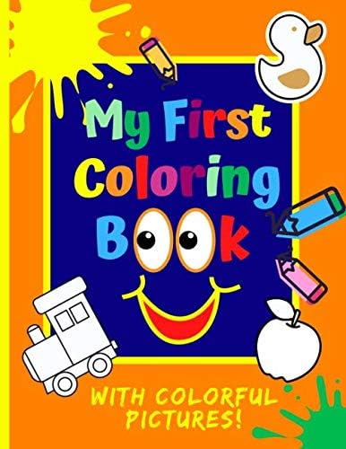 My First Coloring Book: With Colorful Pictures! For Kids Ages 1-3 ...