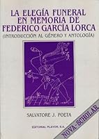 La Elegia Funeral En Memoria De Federico Garcia Lorca: Introduccion Al Genero Y Antologia (Coleccion Nova Scholar) (Spanish Edition) 8435906728 Book Cover