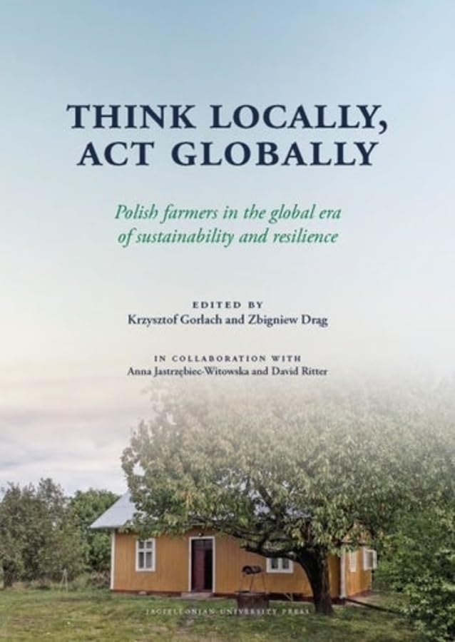 Think Locally, Act Globally: Polish Farmers in the Global Era of Sustainability and Resilience