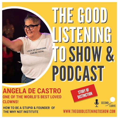 Story of Distinction & Genius: Laughter as a Compass & 'How to be a Stupid' with One of the World's Best Loved Clowns, Angela De Castro - know simply as De Castro - Founder of "The Why Not Institute" Podcast Por arte de portada
