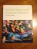 General, Organic, and Biological Chemistry; Fourth Edition