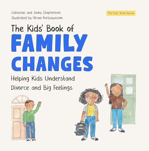 The Kids' Book of Family Changes: Understanding Divorce and Separation and Managing Feelings (The Kids' Books of Social Emotional Learning)