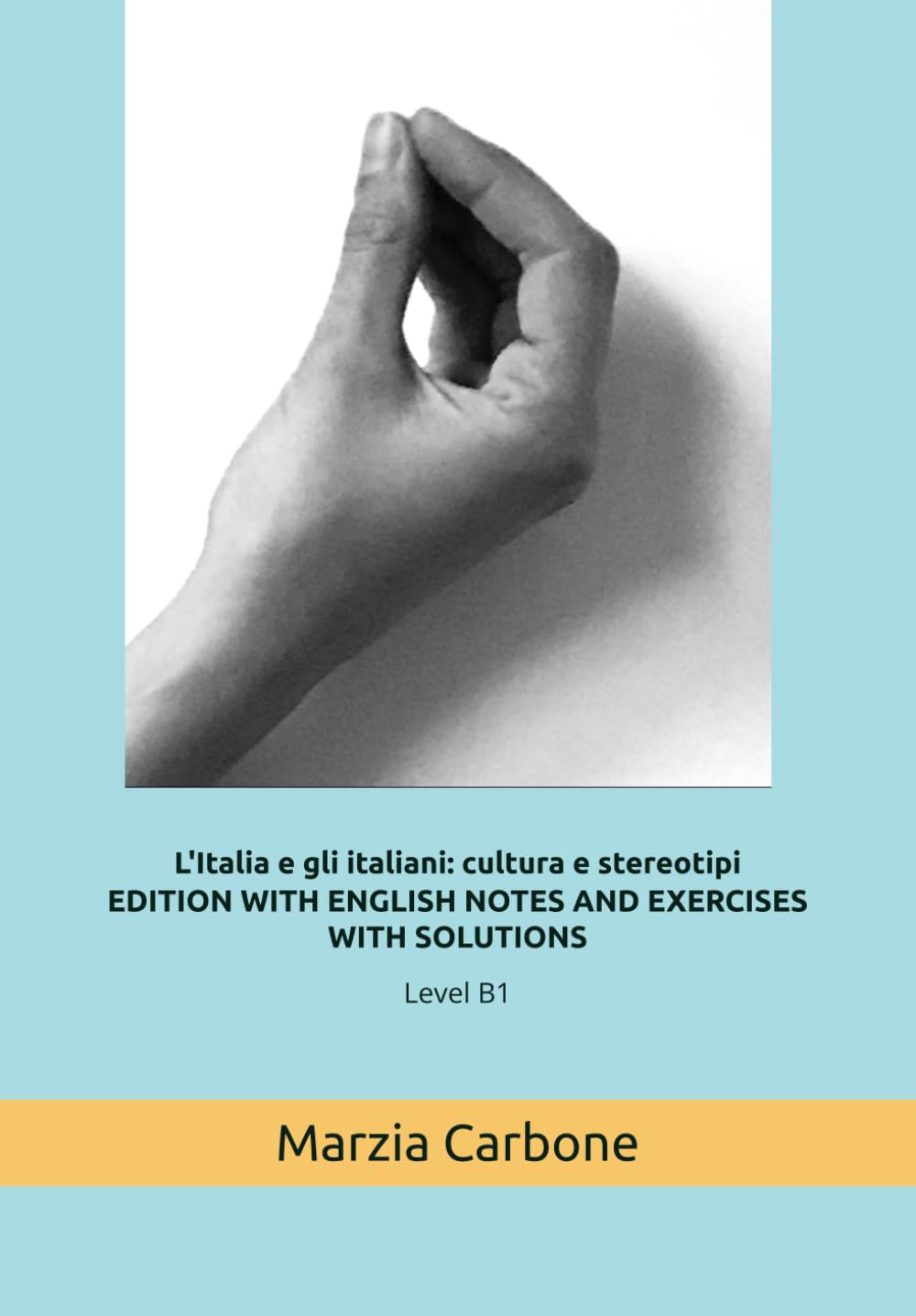 L'Italia e gli italiani: cultura e stereotipi EDITION WITH ENGLISH NOTES AND EXERCISES WITH SOLUTIONS: level B1