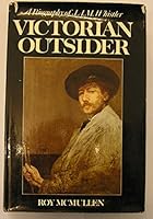 Victorian Outsider: A Biography of J.A.M. Whistler 0525228551 Book Cover