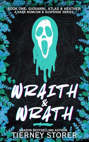 Wraith & Wrath: A Hilarious, Spicy Ghost Mask Wearing, Golden Retriever Stalker & Sweet Gang Boss, Dark Romcom Suspense Series (Gangsters Paradise Book 6)