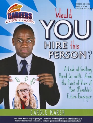 Would You Hire This Person?: A Look at Getting Hired (or Not!)... from the Point of View of Your (Possible!) Future Employer (Carole Marsh's Careers Curriculum)
