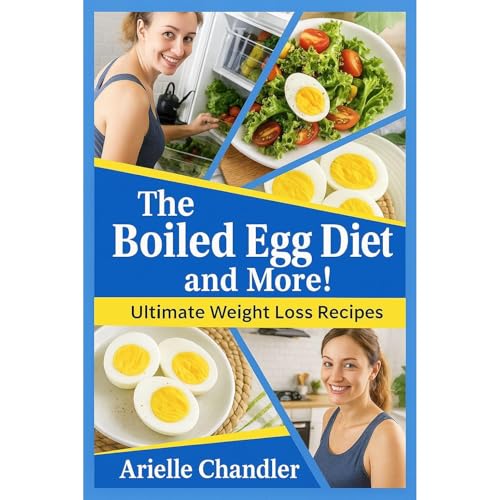 THE BOILED EGG DIET AND MORE! Ultimate Weight Loss Recipes by Arielle Chandler episode artwork