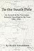 To the South Pole: An Account of the Norwegian Antarctic Expedition in the "Fram" 1910-1912