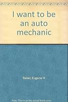 I want to be an auto mechanic 0516017357 Book Cover