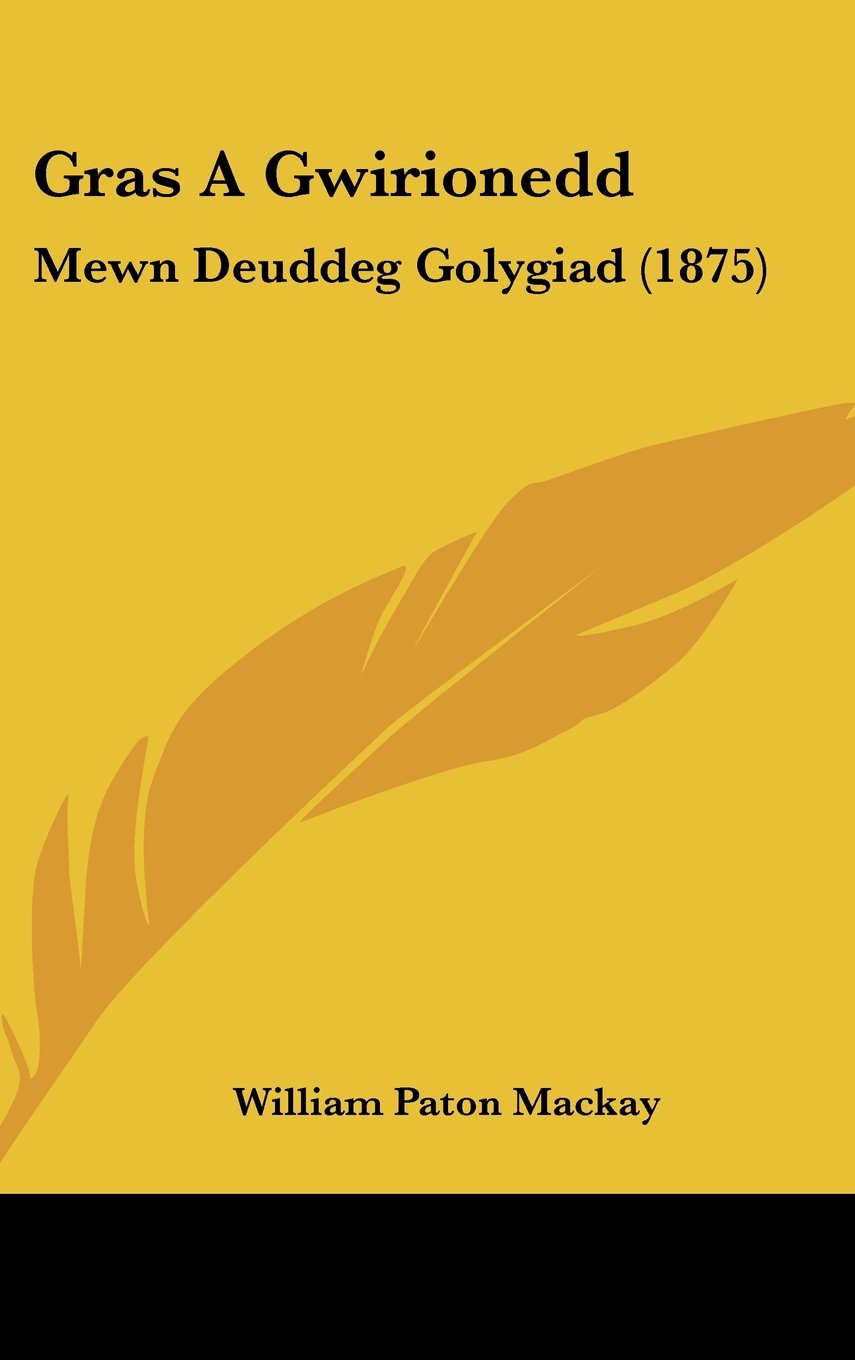Gras a Gwirionedd: Mewn Deuddeg Golygiad (1875)