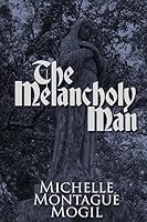 The Melancholy Man 1508654581 Book Cover