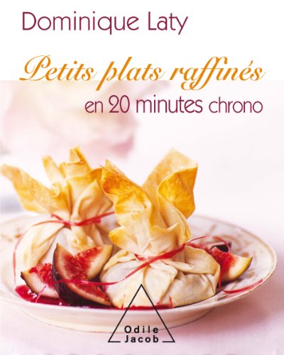 Télécharger Petits plats raffinés en 20 minutes chrono (Sciences Humaines) Livre eBook France