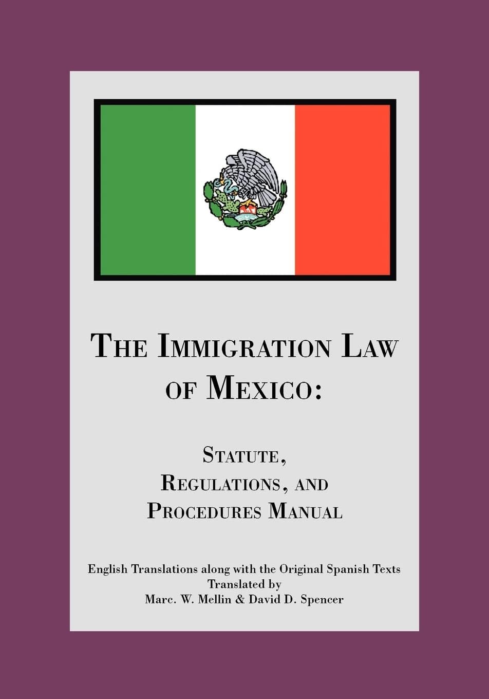 The Immigration Law of Mexico: Statute, Regulations, and Procedures Manual
