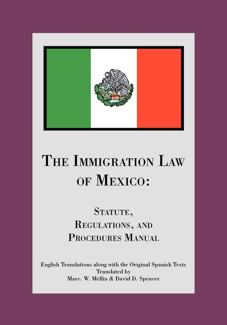 The Immigration Law of Mexico: Statute, Regulations, and Procedures Manual