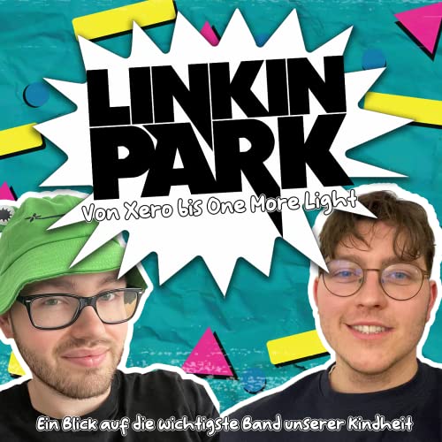 Von Nu-Metal bis Kuschelpop - Ein Blick zur&uuml;ck auf die Band unserer Jugend: Linkin Park