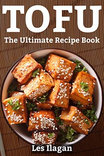 Tofu : The Ultimate Recipe Book Kindle Edition