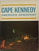 Cape Kennedy: America's Spaceport B07D115544 Book Cover