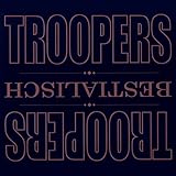 troopers gassenhauer  Bestialisch