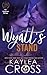 Wyatt's Stand (Colebrook Siblings Trilogy) (Volume 2)