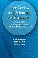 Peer Review and Scientific Assessment: A Handbook for Funding Organizations, Regulatory Agencies, and Editors 148205888X Book Cover