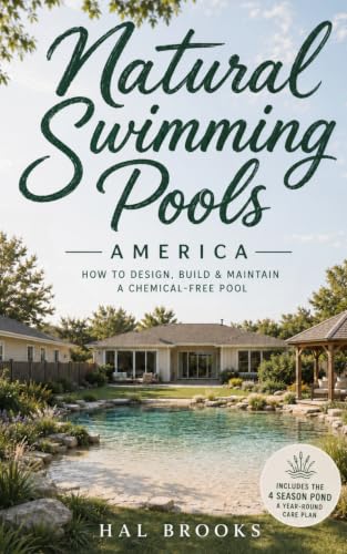 Natural Swimming Pools America: How to Design, Build and Maintain a Chemical-Free Pool