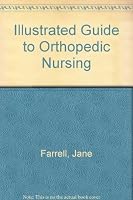 Illustrated Guide to Orthopedic Nursing 0397545967 Book Cover