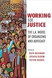 Working for Justice: The L.A. Model of Organizing and Advocacy