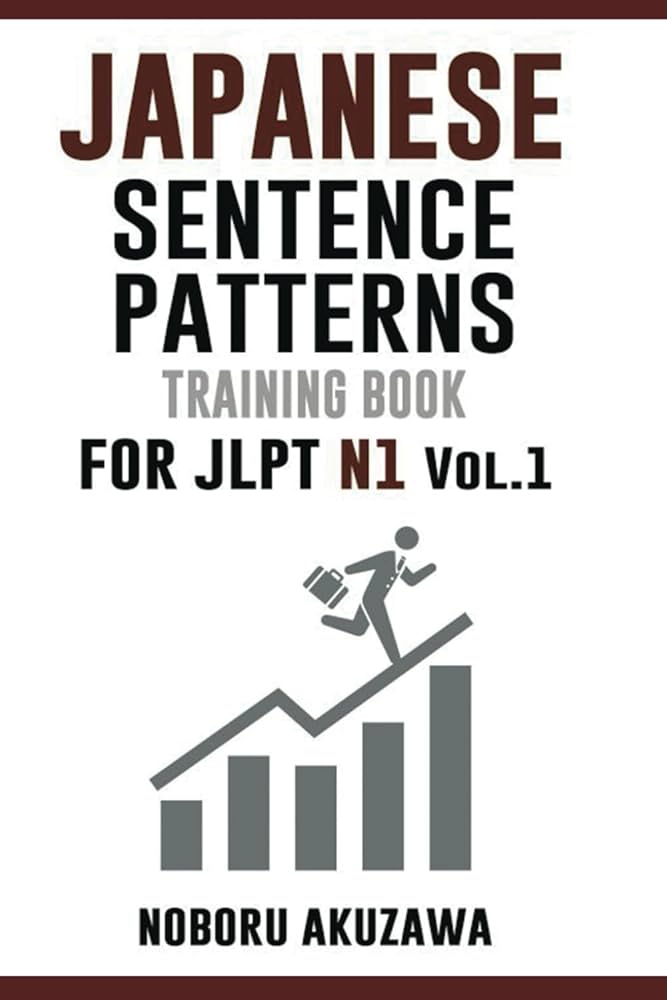 Japanese Sentence Patterns for JLPT N1 : Training Book Vol.1