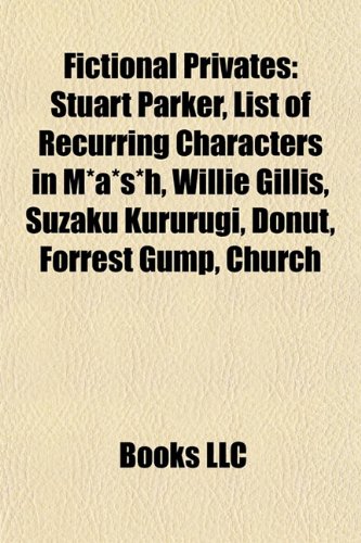 Fictional Privates: Stuart Parker, List of Recurring Characters in M*A*S*H, Willie Gillis, Suzaku Kururugi, Donut, Forrest Gump, Church