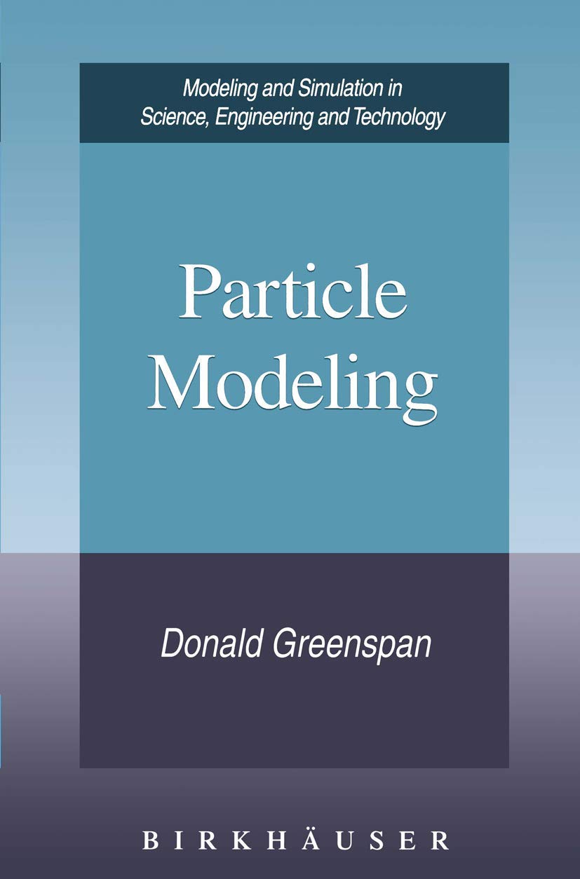 Particle Modeling (Modeling and Simulation in Science, Engineering and ...
