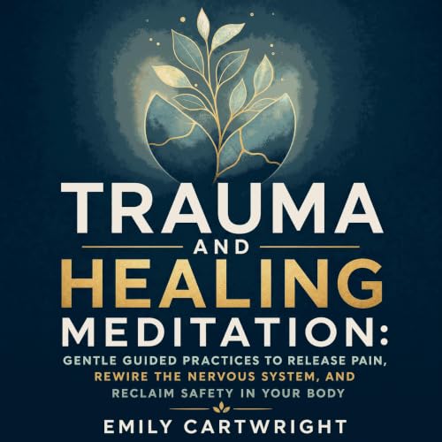 Couverture de Trauma and Healing Meditation: Gentle Guided Practices to Release Pain, Rewire the Nervous System, and Reclaim 