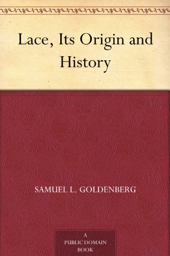 Lace, Its Origin and History