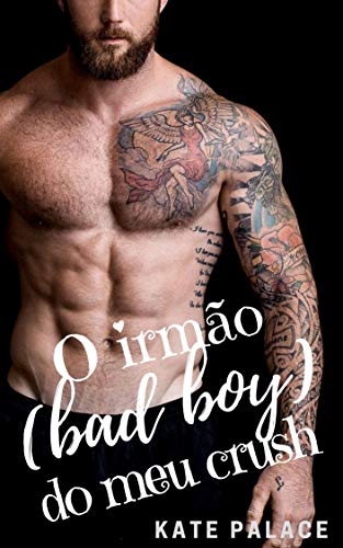 O irmão (bad boy) do meu crush: LIVRO COMPLETO