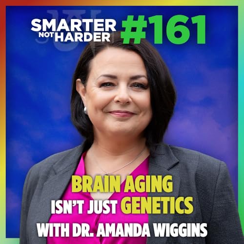 The New Rules for Aging Better, Smarter, and Sharper | SNH Podcast #161