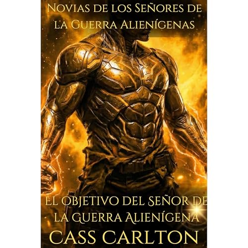 El objetivo del Se&ntilde;or de la Guerra Alien&iacute;gena Audiolibro Por Cass Carlton arte de portada