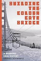 Building the Golden Gate Bridge: A Workers' Oral History 0295995068 Book Cover