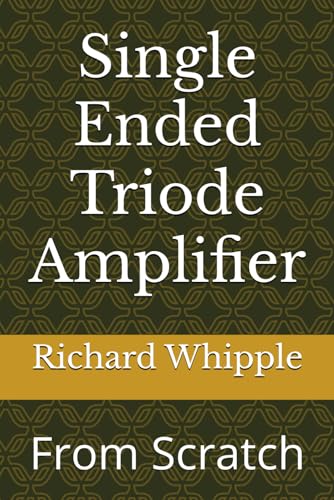 Single Ended Triode Amplifier: From Scratch (From Scratch Series, Band 8)