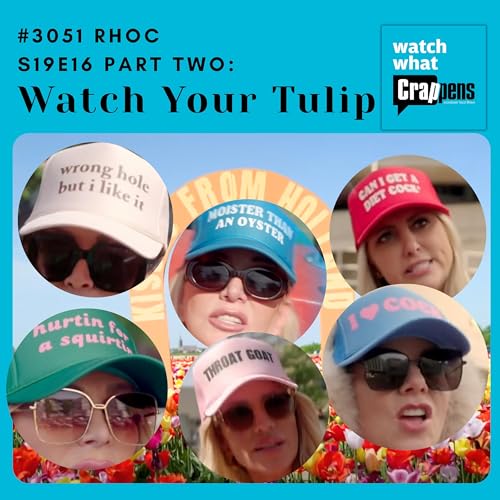#3051 RHOC S19E16 Part Two: Watch Your Tulip