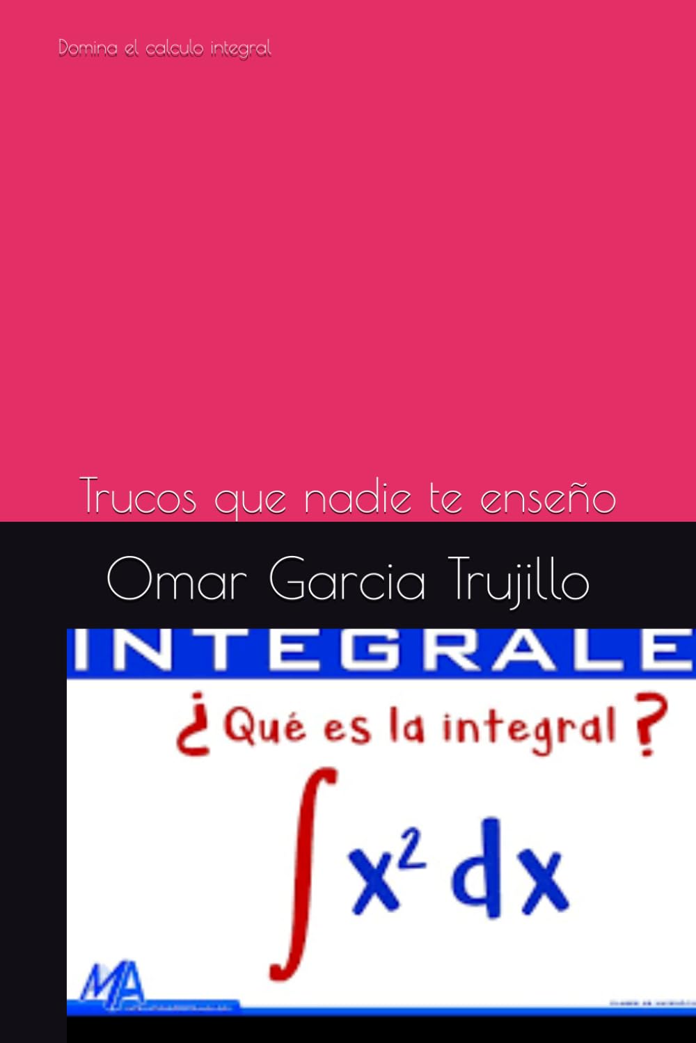 Domina el calculo integral: Trucos que nadie te enseño