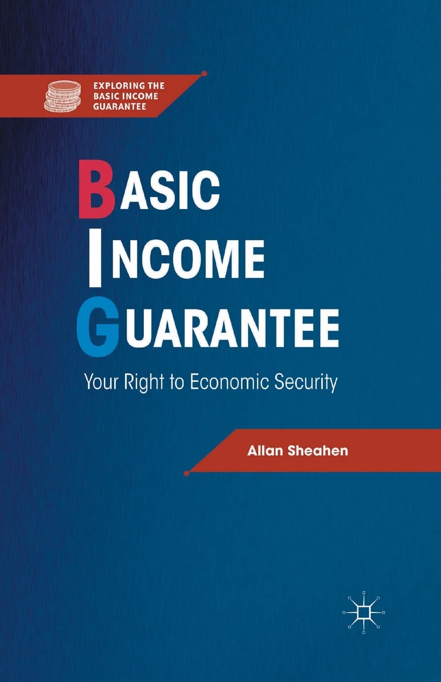 Basic Income Guarantee: Your Right to Economic Security (Exploring the Basic Income Guarantee)
