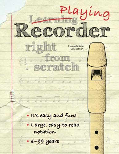 Playing recorder right from scratch: A method book for all ages