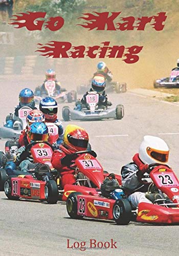 Independently published Go Kart Racing Log book: Motor racing record book, Karting kids, gift, present , 7" x 10" 101 pages inc tyre pressure, laps, times, location etc