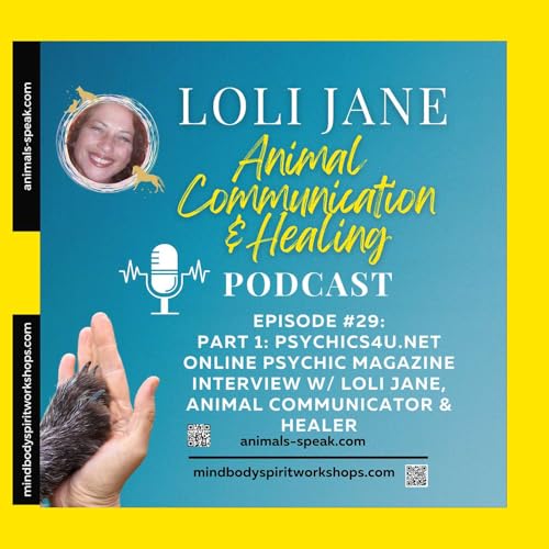 Page de couverture de Episode #29: Part 1 of 2: Pyschics4U.net Online Psychic Magazine Interview w/ Loli Jane Animal Communicator & Healer