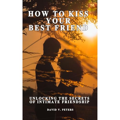 How to Kiss Your Best Friend Audiolibro Por David V. Peters arte de portada
