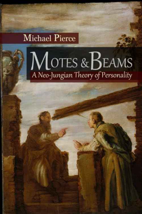Motes and Beams: A Neo-Jungian Theory of Personality