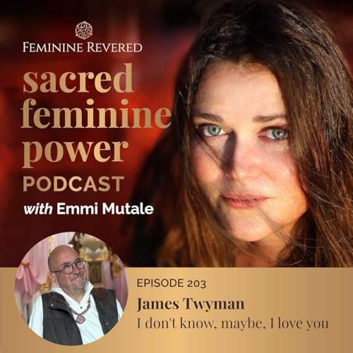 『EPISODE 203, I Don't Know, Maybe, I Love You with James Twyman』のカバーアート