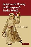 Religion and Revelry in Shakespeare's Festive World