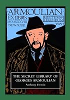 The Secret Library of Georges Armoulian: Being an Annotated Catalogue of Bizarre, Curious, Suppressed and Outrageous Books 1853981710 Book Cover