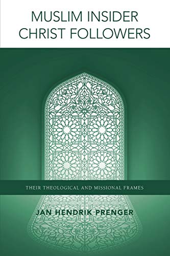  Muslim Insider Christ Followers: Their Theological and Missional Frames Livre eBook France