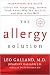 The Allergy Solution: Unlock the Surprising, Hidden Truth about Why You Are Sick and How to Get Well
